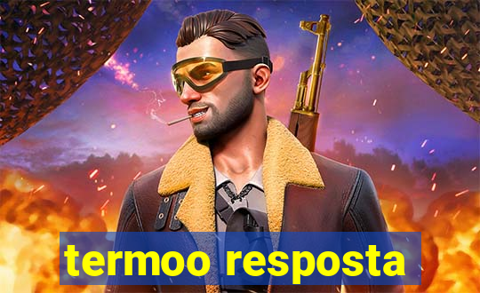 termoo resposta